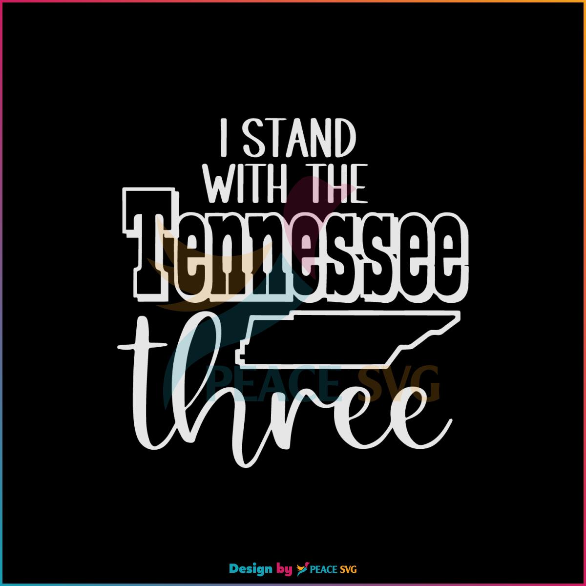 I Stand With The Tennessee Three Justin Jone SVG Cutting Files