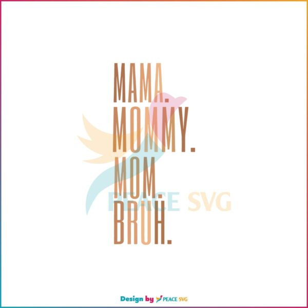 Mama Mommy Mom Bruh Mothers Day Trendy Svg Cutting Files