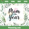 Mom Of The Year Happy Mother’s Day Svg Cutting Files