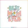 Groovy Best Mom Ever SVG Best Graphic Designs Cutting Files