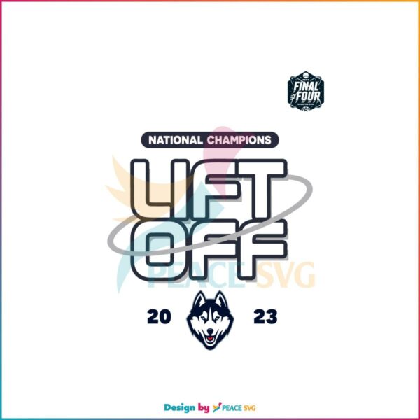 Uconn Huskies 2023 National Champions Lift Off SVG Cutting Files