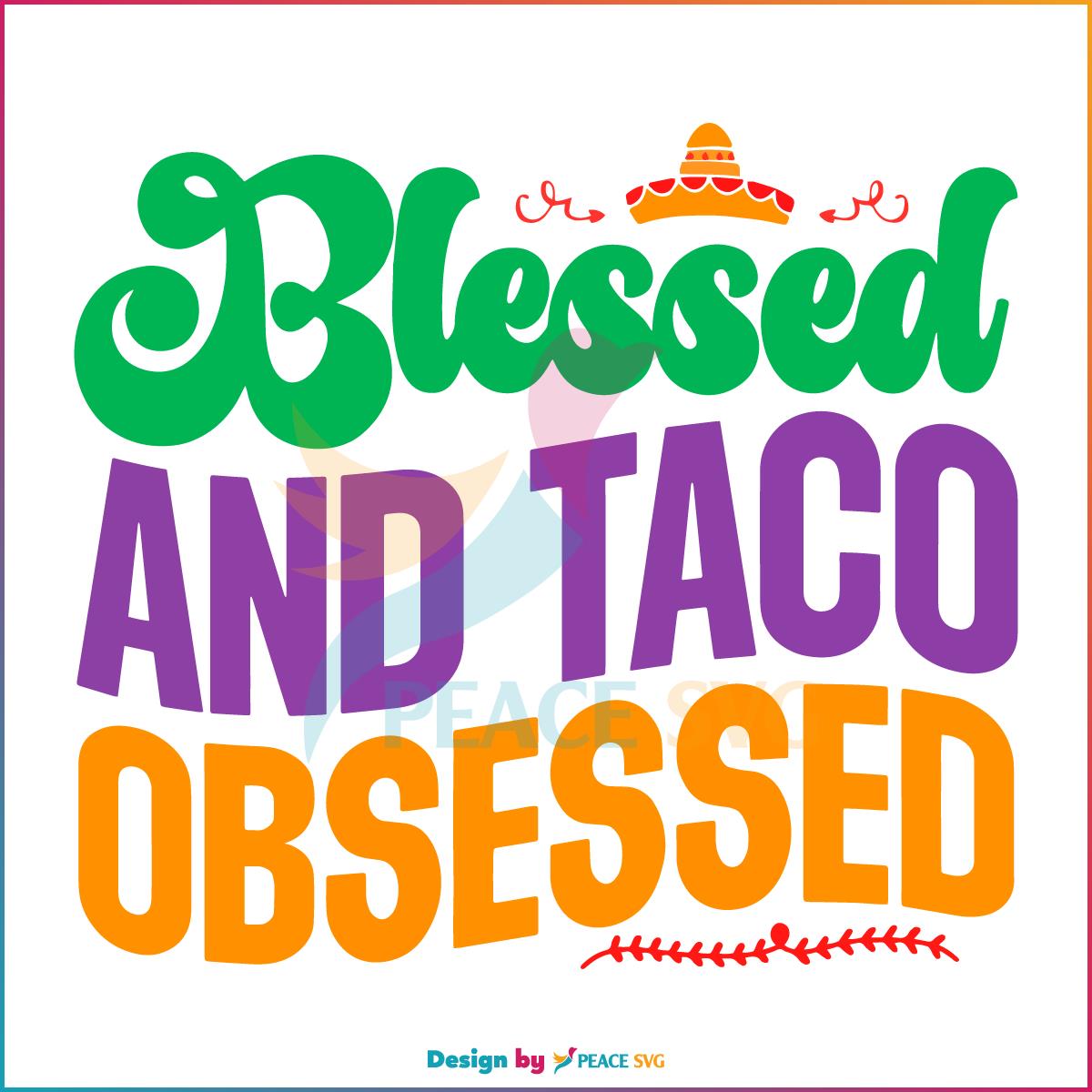 Blessed And Taco Obsessed Cinco De Mayo Taco SVG Cutting Files
