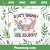 Don’t Worry Be Hoppy Grovy Easter Bunny SVG Cutting Files