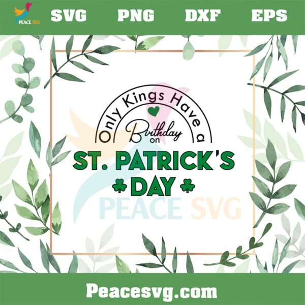Only Kings Have A Birthday On St Patrick’s Day SVG Cutting Files