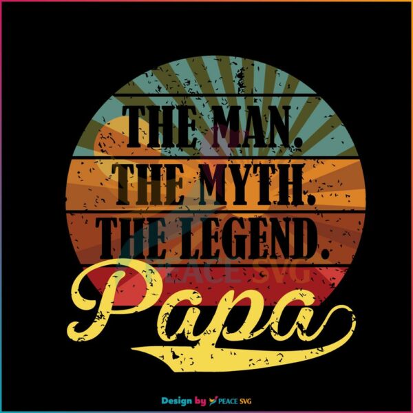 Papa The Man The Myth The Legend Vintage Logo SVG, Fathers Day SVG