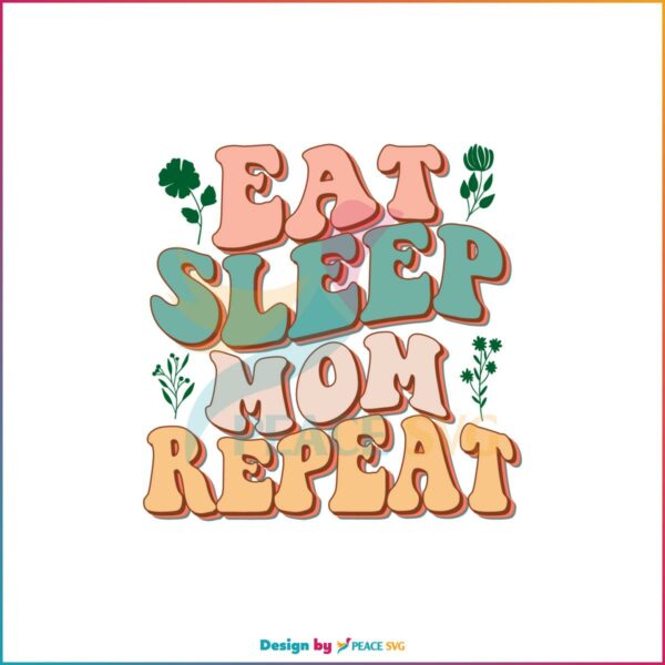 Eat Sleep Mom Repeat Mother’s Day SVG Graphic Designs Files