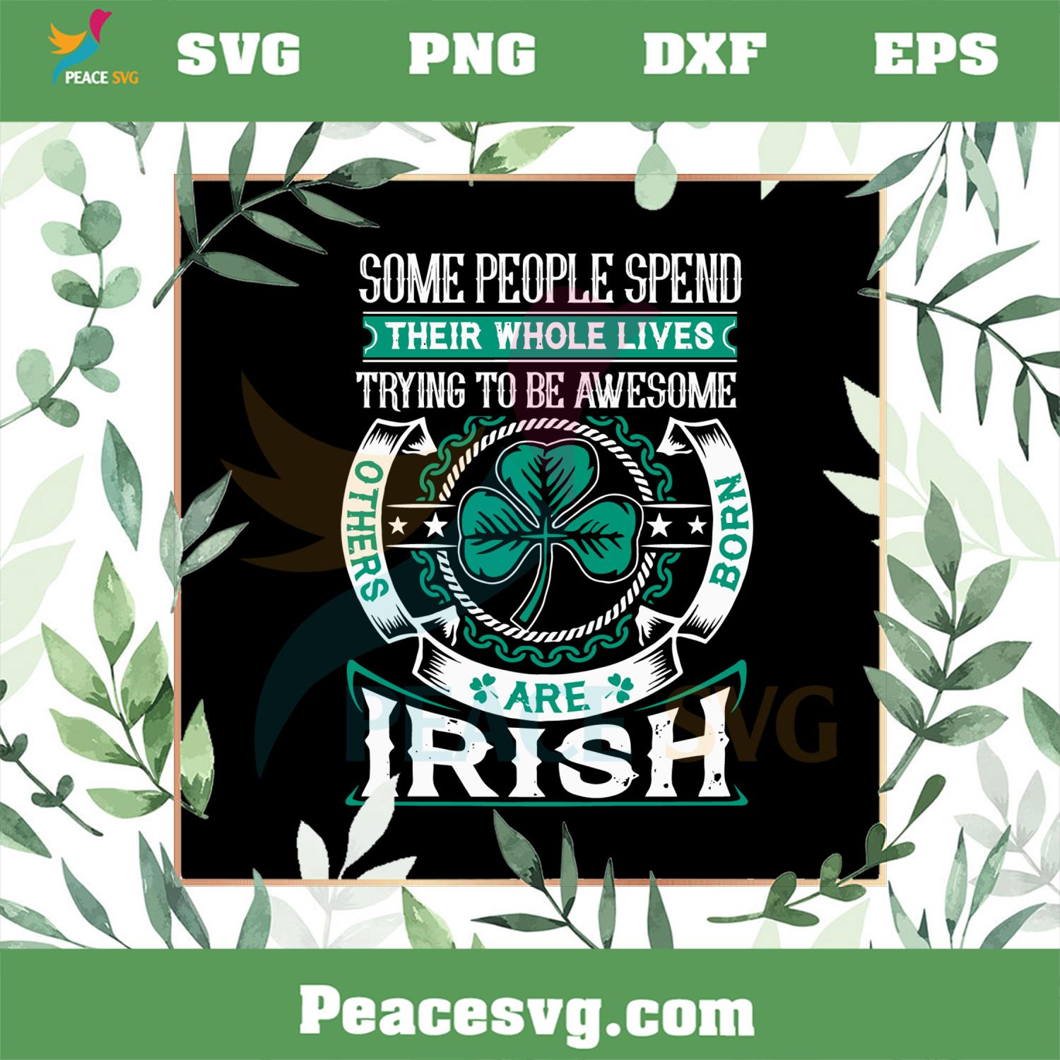 Others Born Are Irish Their Whole Lives Trying To Be Awesome Svg Cutting Files