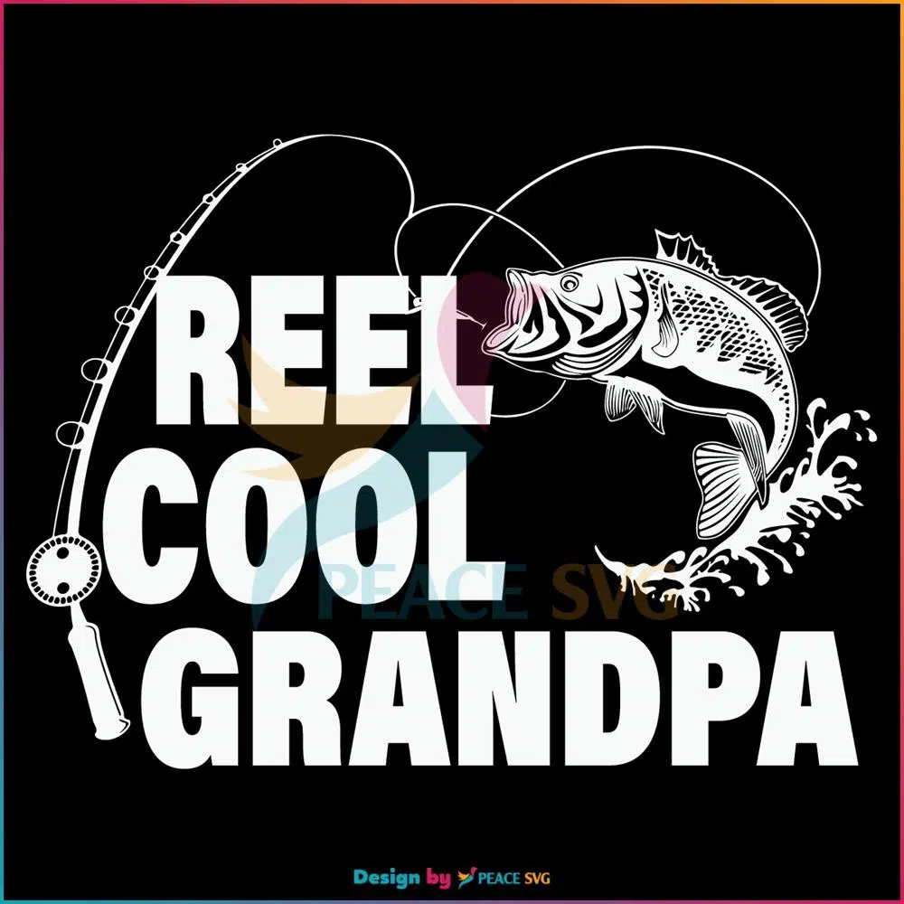 Reel Cool Grandpa SVG, Fathers Day SVG