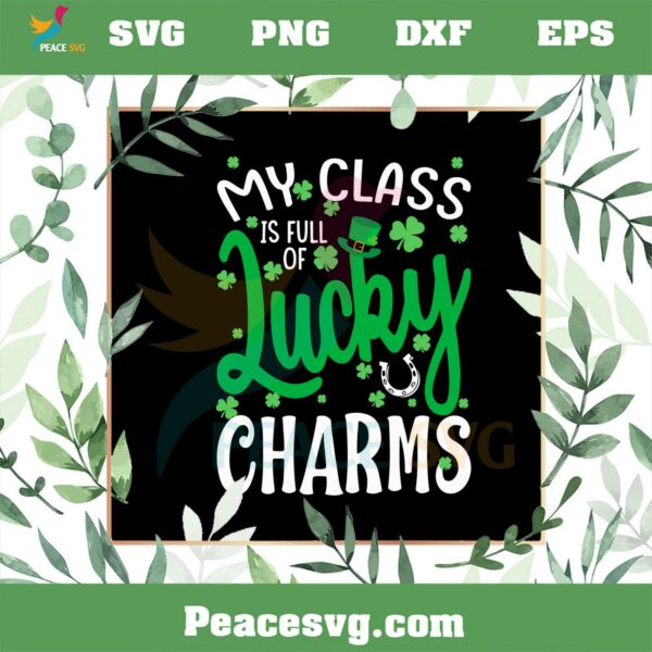 My Class is Full of Lucky Charms SVG St Patrick’s Day Teaching SVG