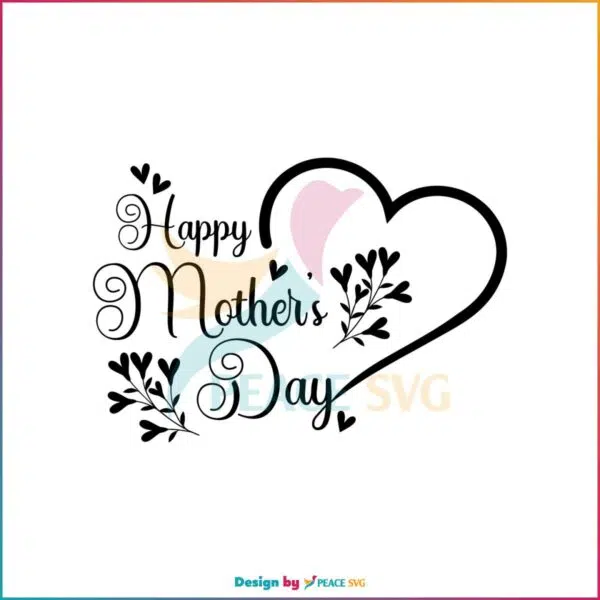 Happy Mother’s Day Heart SVG Files for Cricut Sublimation Files
