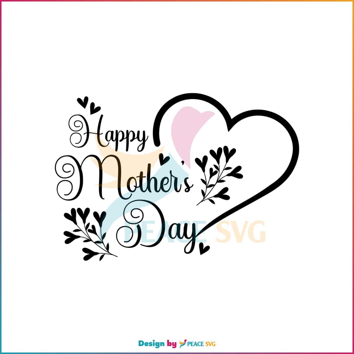 Happy Mothers Day Heart Svg Files For Cricut Sublimation Files Peacesvg 4657