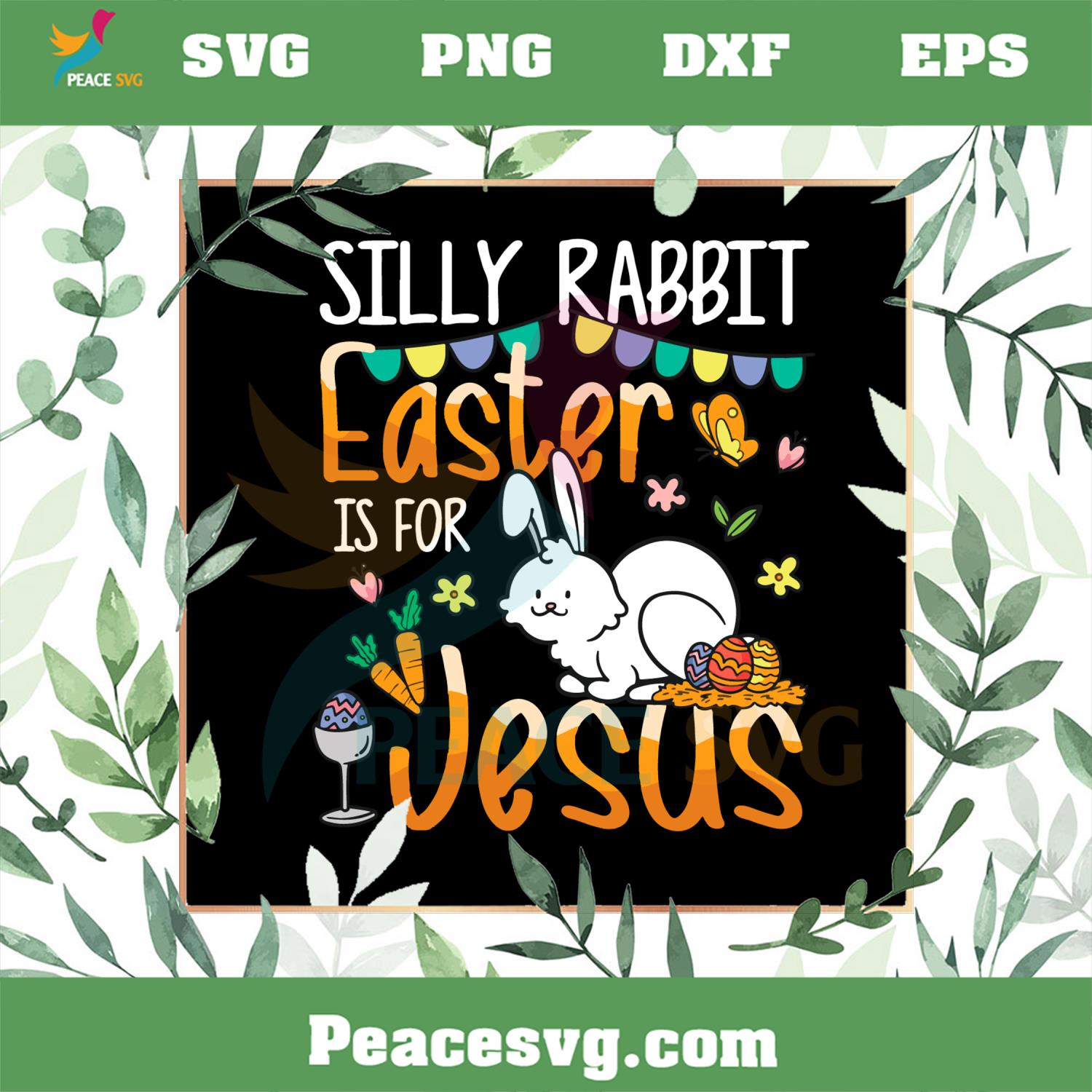 Silly Rabbit Easter Is For Jesus Funny Bunny Easter Day Svg Cutting Files