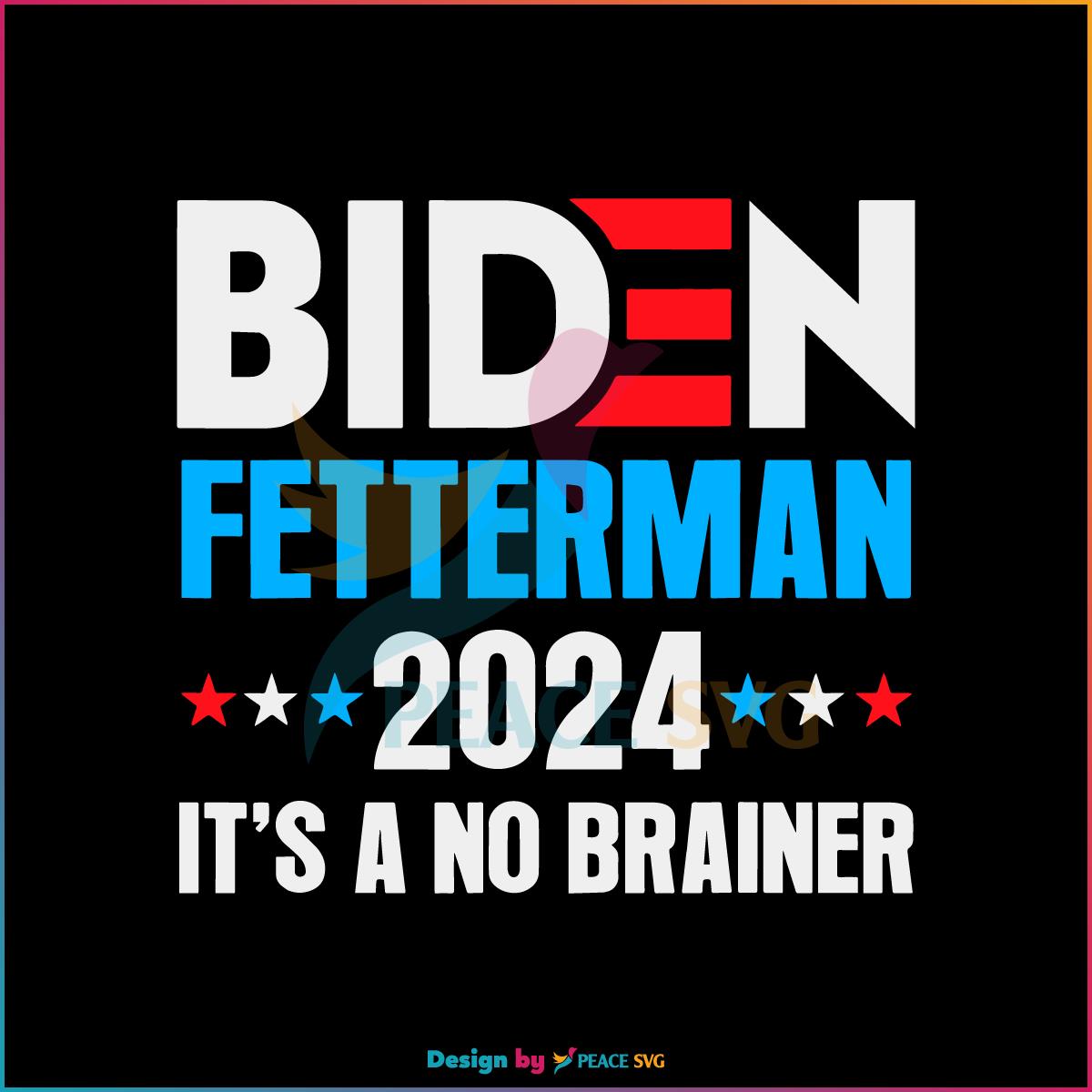 Funny Biden Fetterman 2024 It’s a No Brainer SVG Political SVG