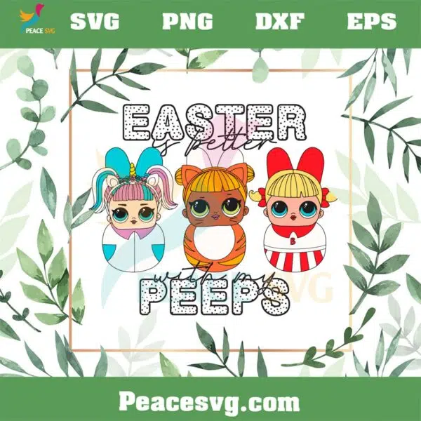 Easter Is Better With My Peeps SVG Cute Little Girl Easter Peeps SVG