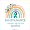 Joubert Syndrome Awareness SVG Mothers Day Mom Of A Warrior Svg