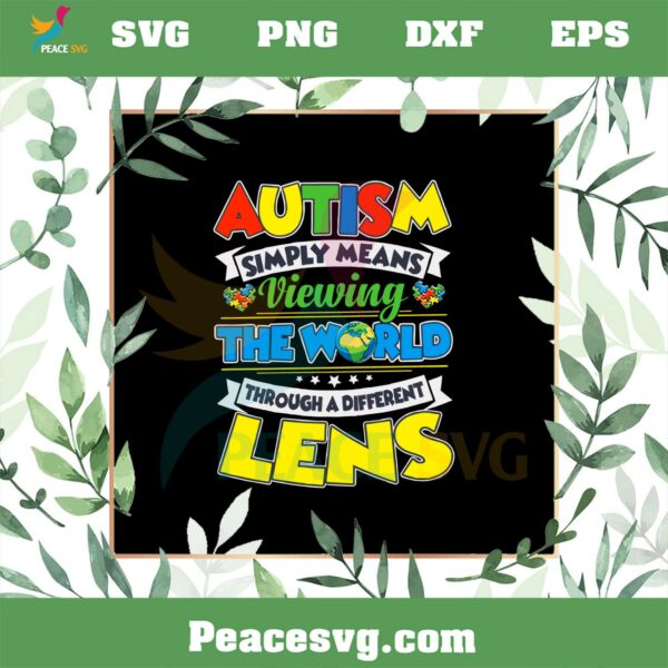 Autism Simply Means Viewing The World Autism Awareness SVG Cutting Files