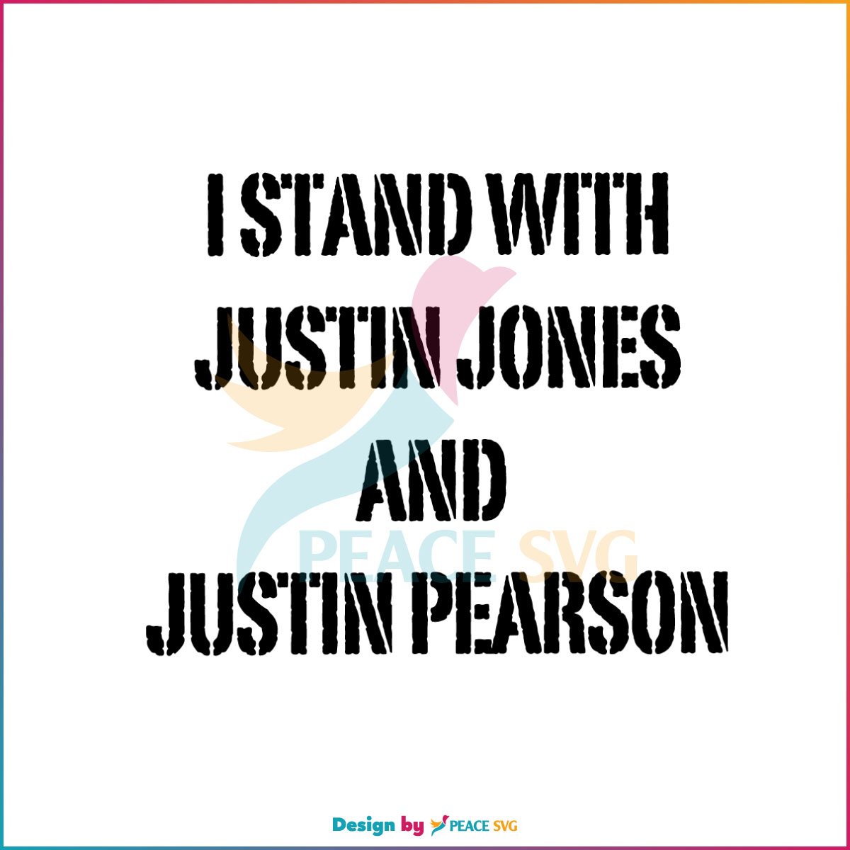 I Stand With Justin Jones And Justin Pearson Tennessee Three SVG Cutting Files