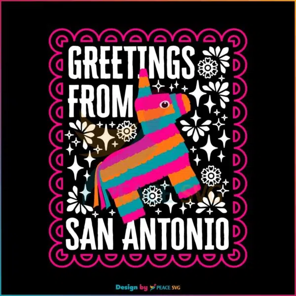 San Antonio Pinata Papel Picado Greetings From San Antonio SVG Cinco De Mayo SVG