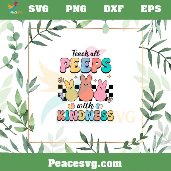 Teach All Peeps With Kindness Funny Bunny Peeps SVG Cutting Files