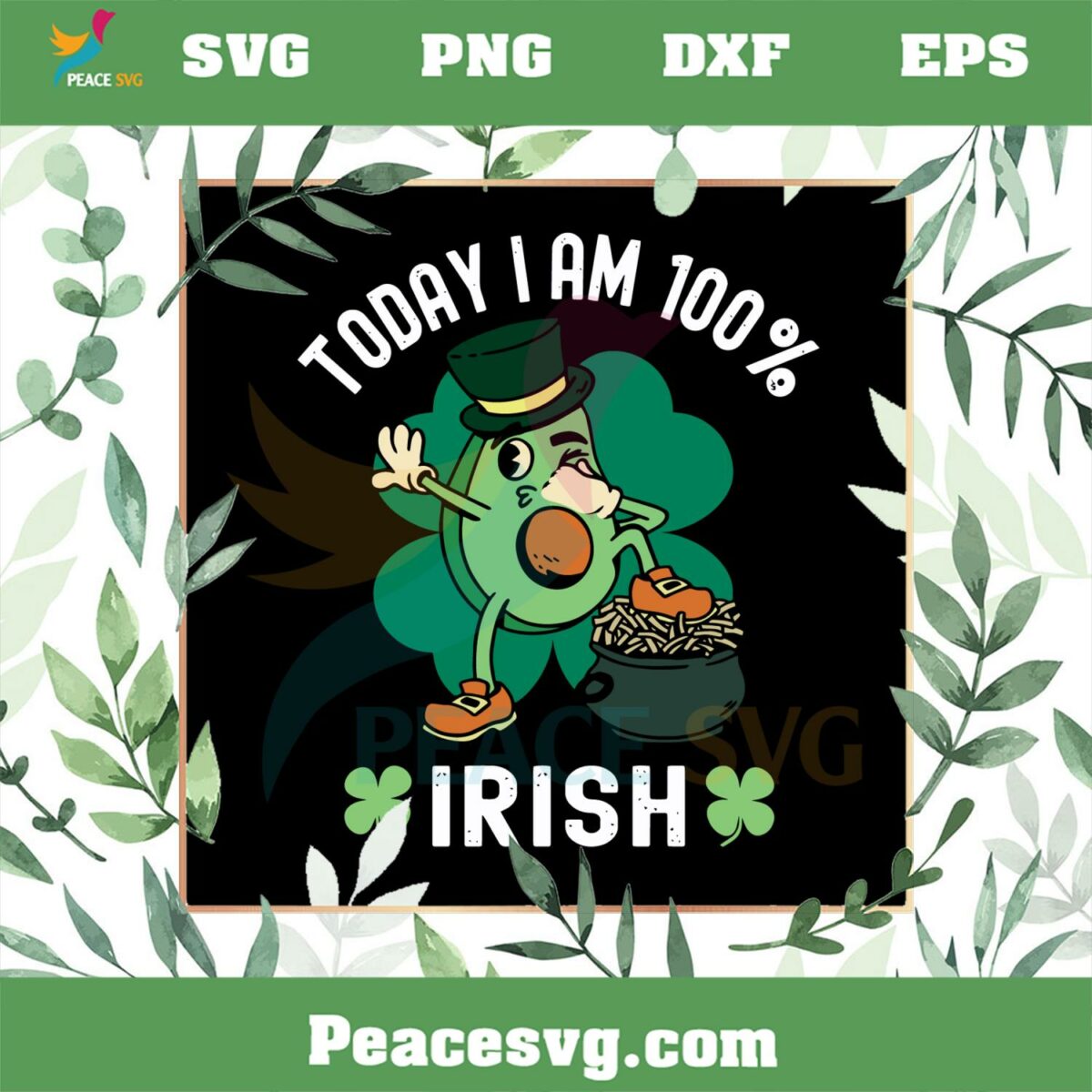 Today I’m 100 Irish SVG St Patrick’s Day Avocado Svg Cutting Files