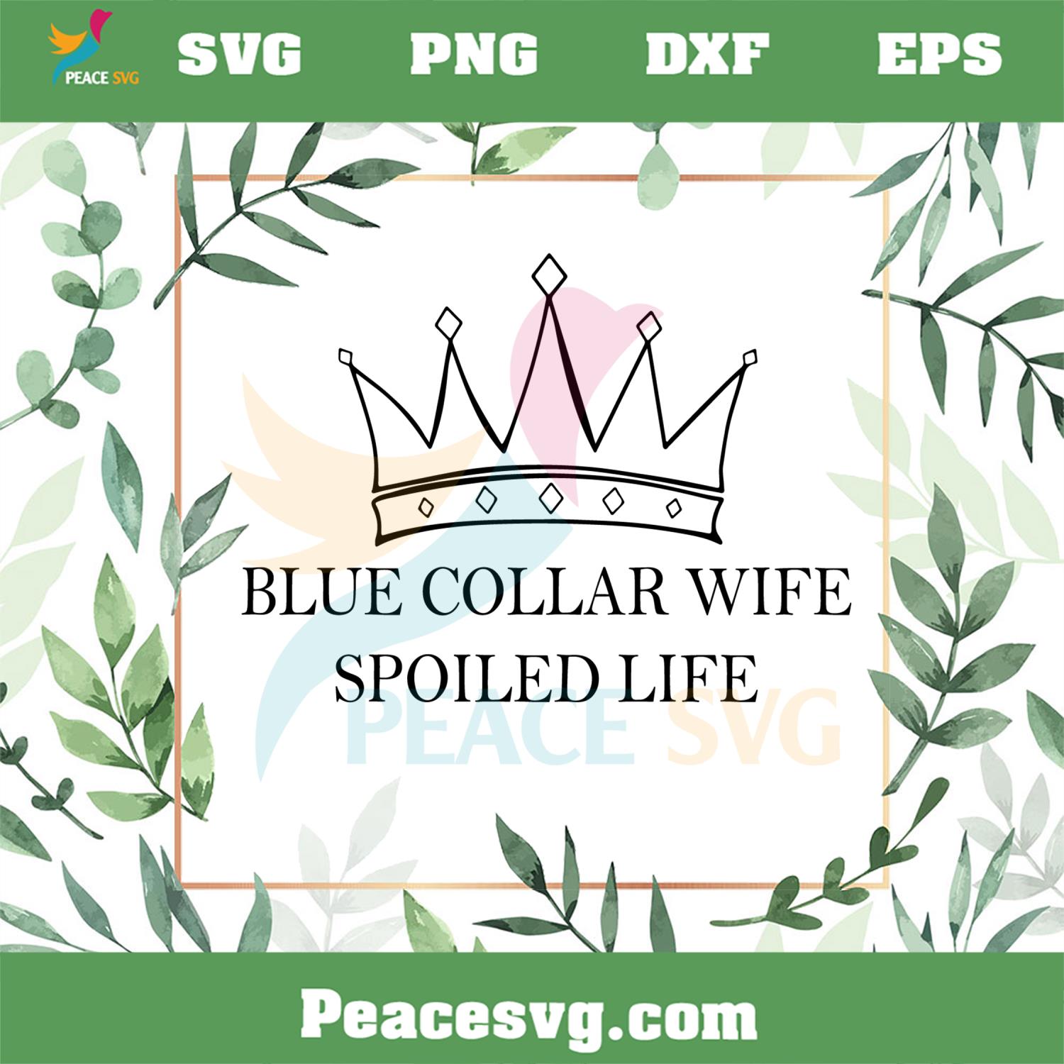 Blue Collar Wife Spoiled Life crown Wife SVG Graphic Designs Files