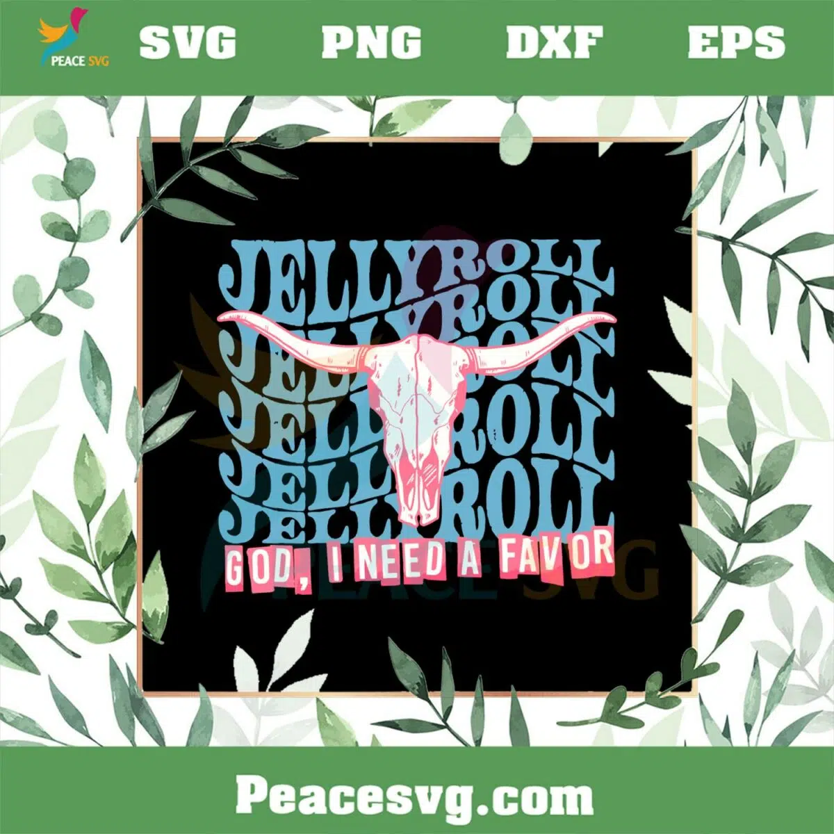 Jelly Roll God I Need A Favor Western Bull Skull Svg Cutting Files