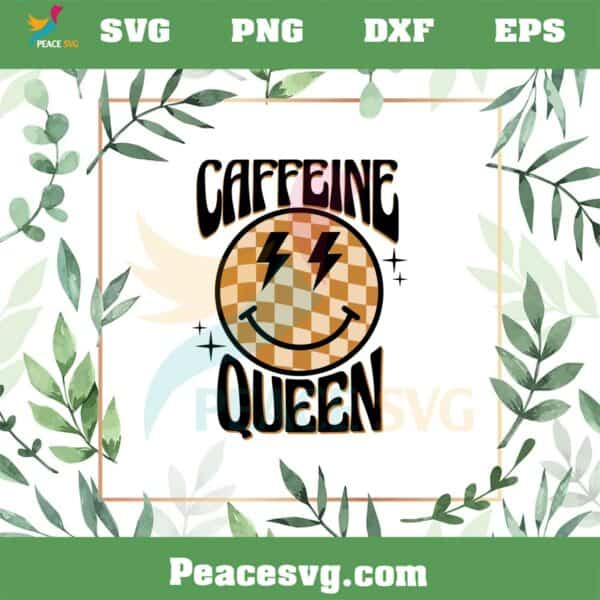 Grovy Caffeine Queen Smiley Face SVG Funny Coffee Lover SVG