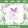 Silly Rabbit Easter Is For Jesus Easter Bunny Ear Svg Cutting Files