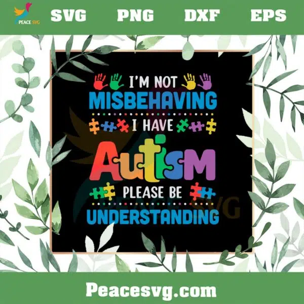 Autism Awareness Im Not Misbehaving I Have Autism SVG Cutting Files