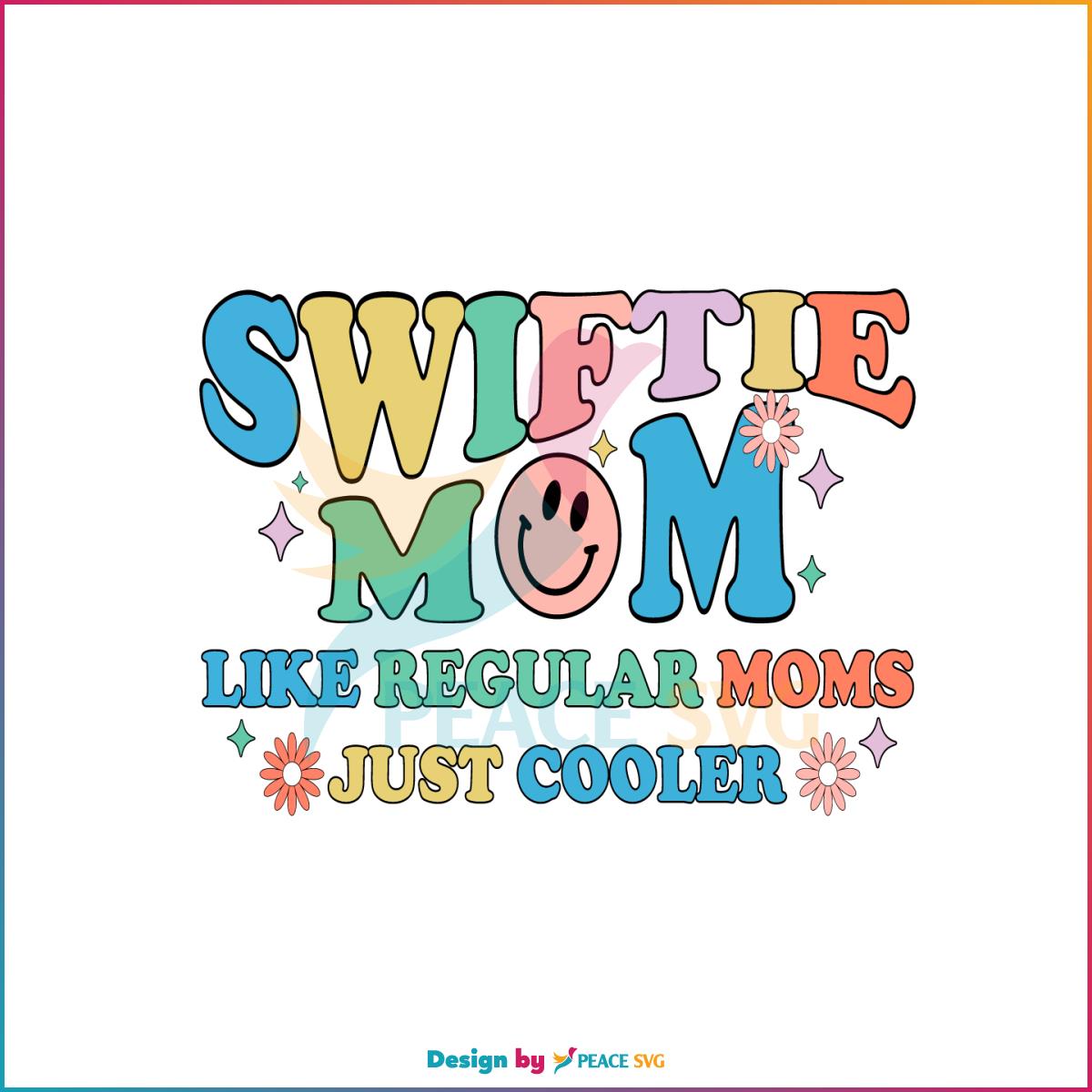 Swiftie Mom Like A Regular Mom Just Cooler SVG Funny Mother’s Day SVG