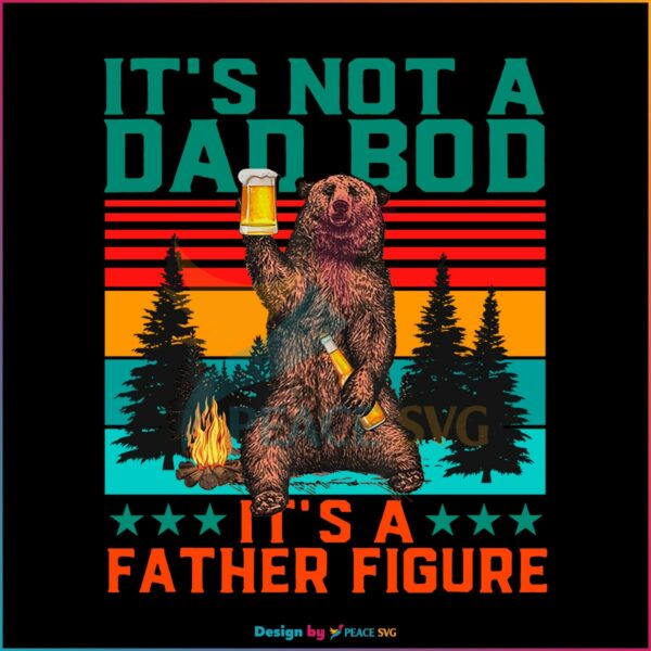 It's Not A Dad Bod It's A Father Figure SVG, Vintage Camping Drinking Dad Svg