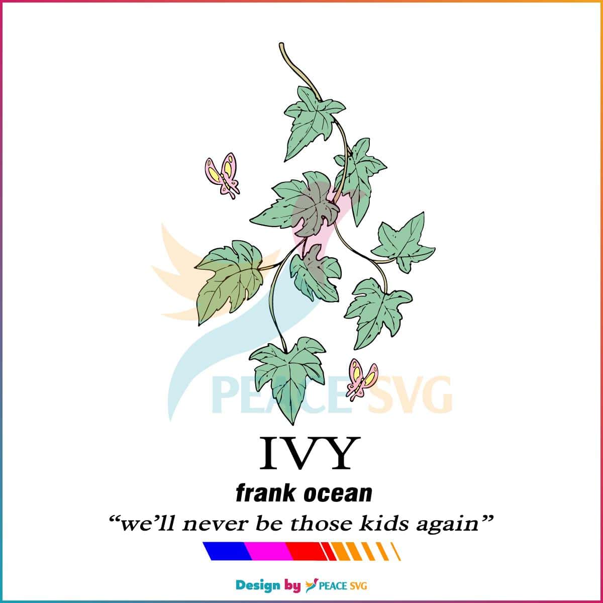 Frank Ocean Blond Ivy We Will Never Be Those Kids Again SVG Instant Download