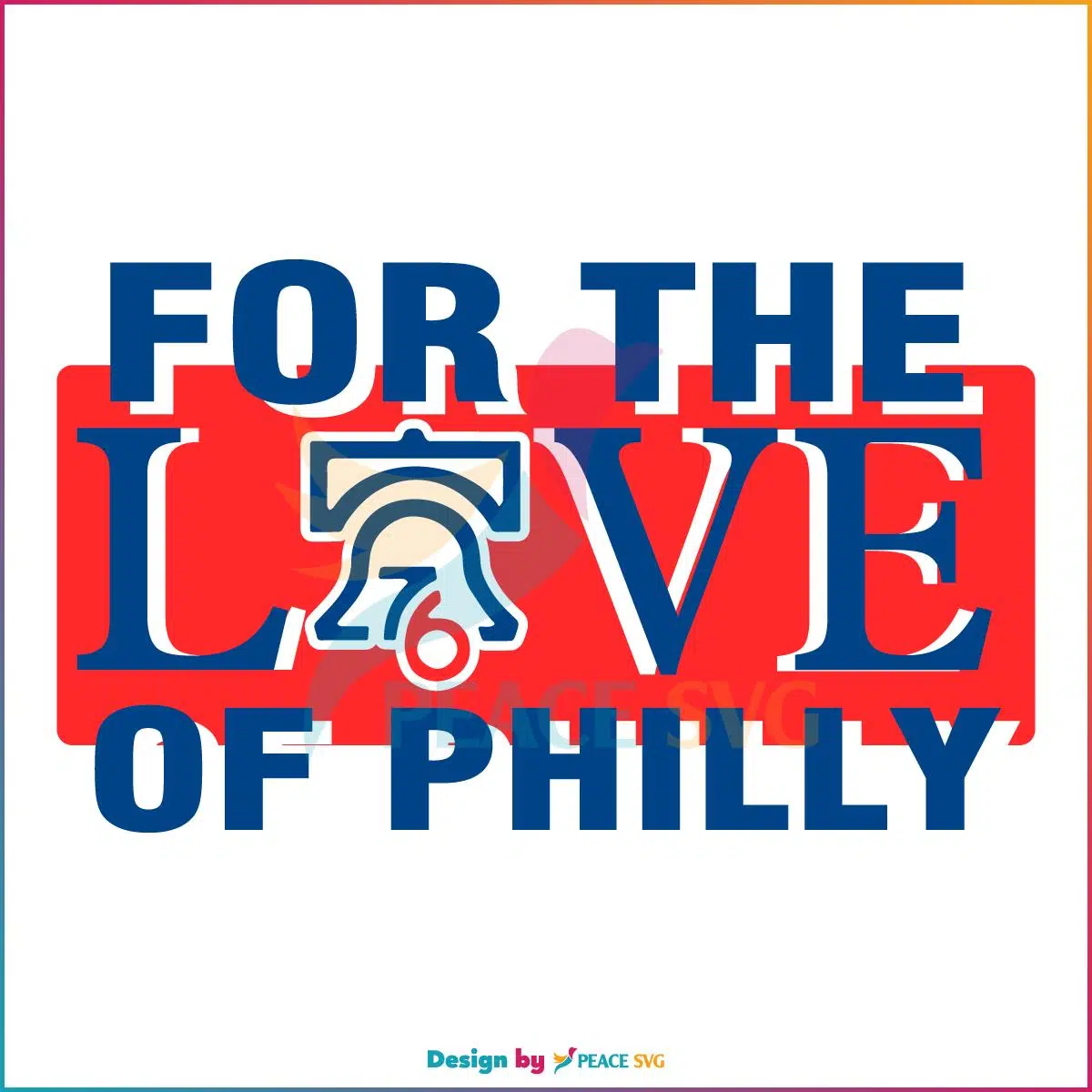 For The Love Of Philly Sixers Basketball Philadelphia 76ers SVG