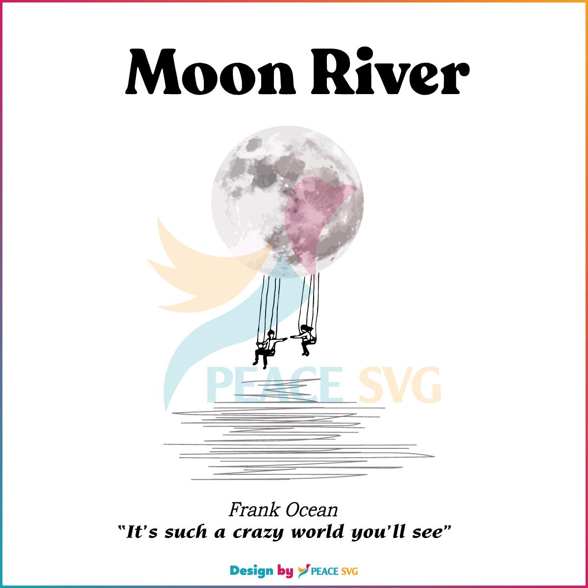 Frank Ocean Moon River Lyrics Best Svg, Cutting Digital Files