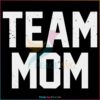 Team Mom Sport Mom Mothers Day Svg, Graphic Designs Files