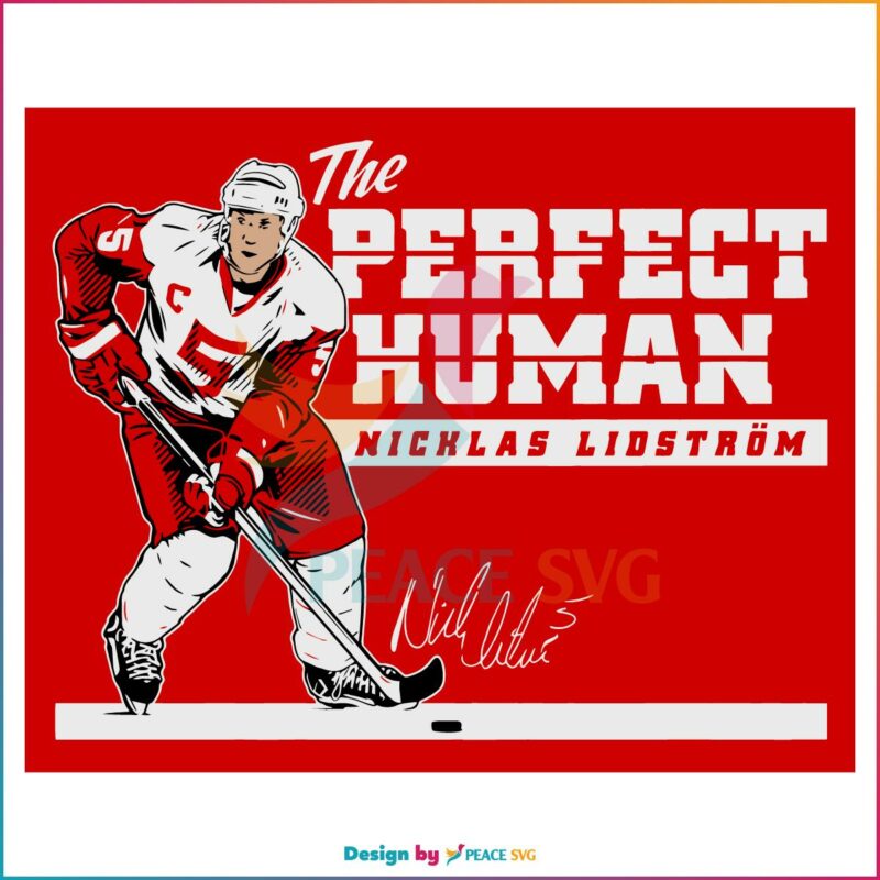 Nicklas Lidstrom The Perfect Human Svg, Graphic Designs Files