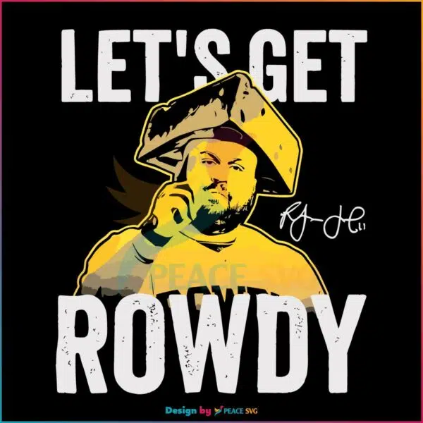 Rowdy Tellez Let's Get Rowdy Signature Svg, Graphic Designs Files