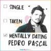 Single Taken Mentally Dating Pedro Pascal Png, Silhouette Files