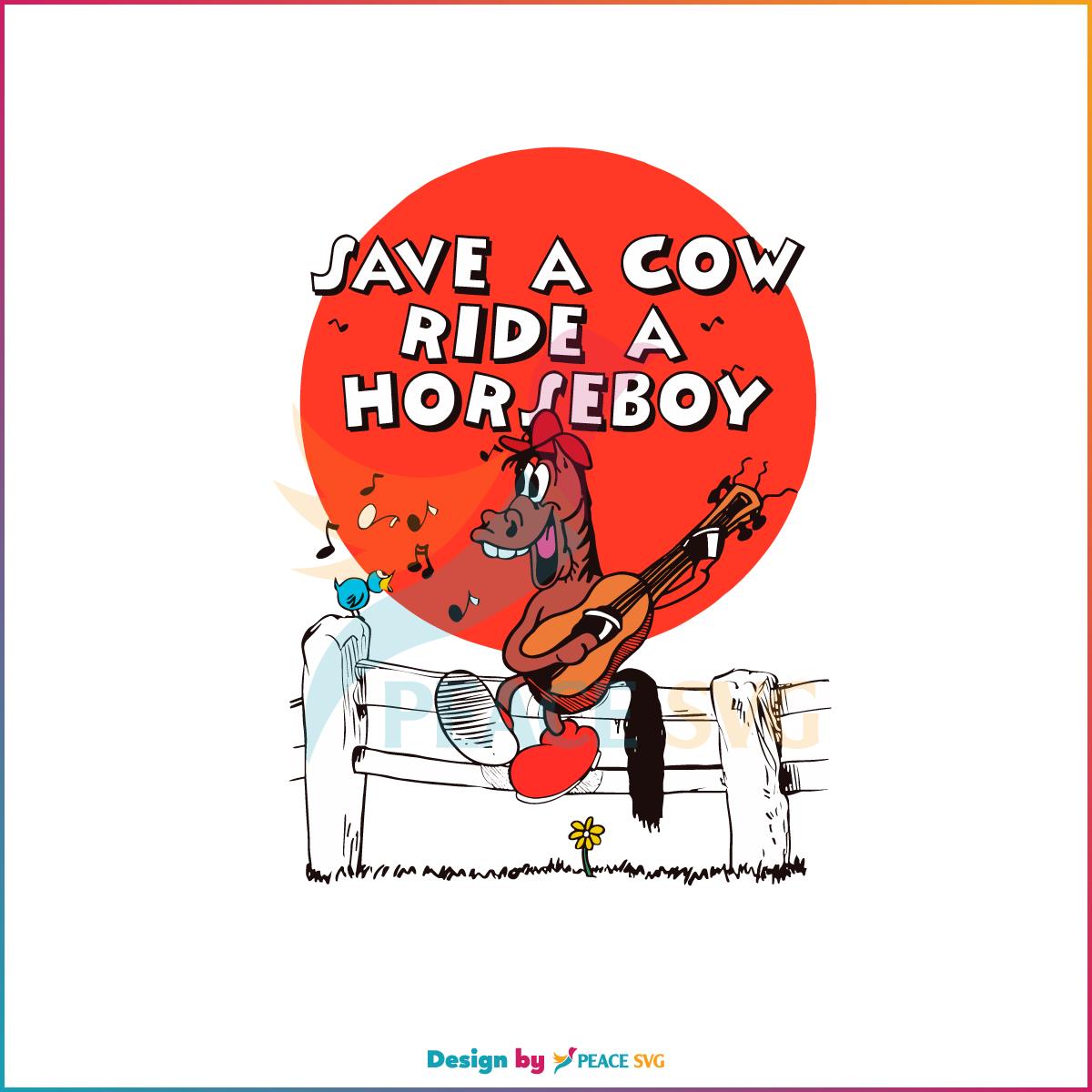 Save A Cow Ride A Horseboy Country Music Svg, Cutting Files