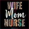 Wife Mom Nurse Leopard Mom Nurse SVG, Graphic Designs Files