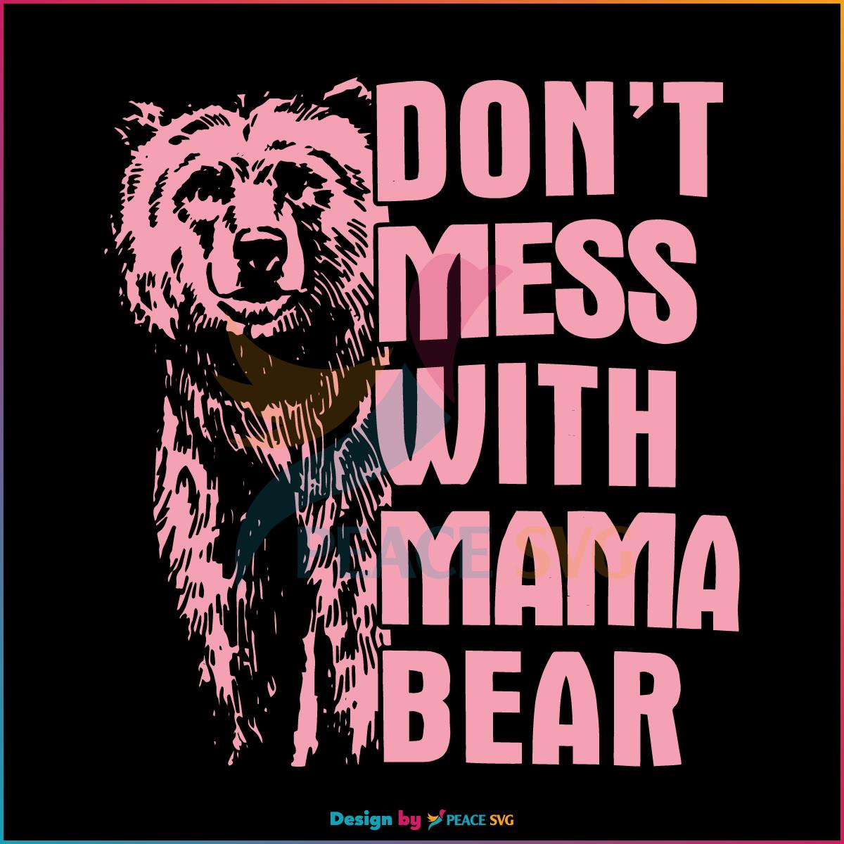 Don't Mess With Mama Bear SVG Vintage Mothers Day SVG
