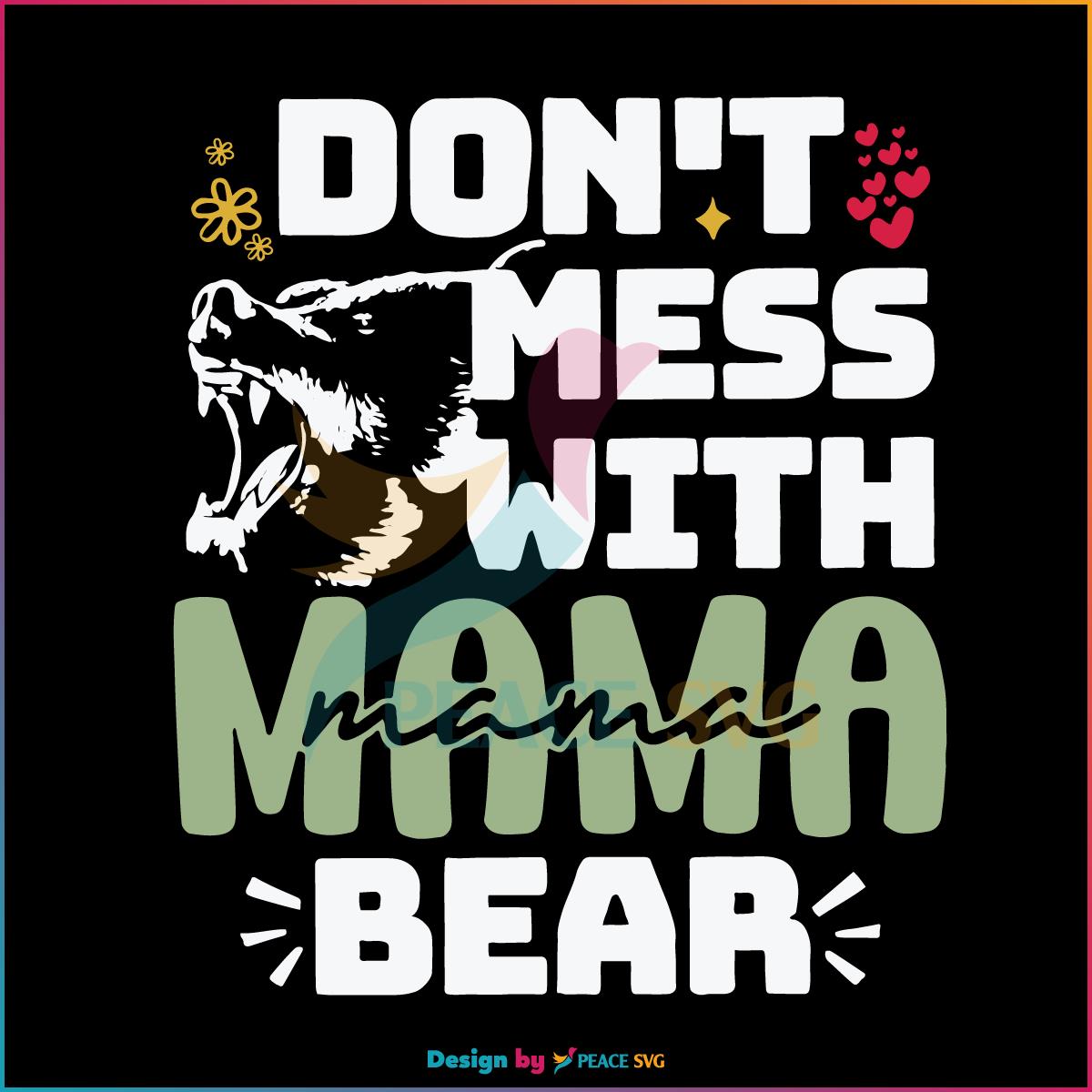 Funny Mothers Day 2023 Don't Mess With Mama Bear SVG