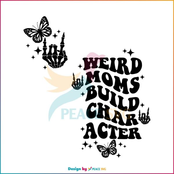 Weird Moms Build Character Retro Skeleton Hand Svg, Cutting Files