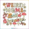 Weird Moms Build Character SVG, Groovy Funny Mothers Day 2023 Svg