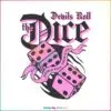 Devils Roll The Dice SVG, Cruel Summer Taylor Swift Song Lyrics SVG