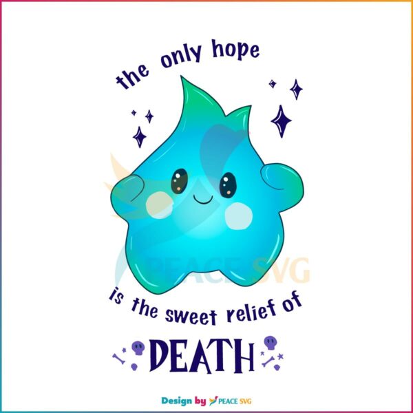 Luna Star The Only Hope Is The Sweet Relief Of Death Svg