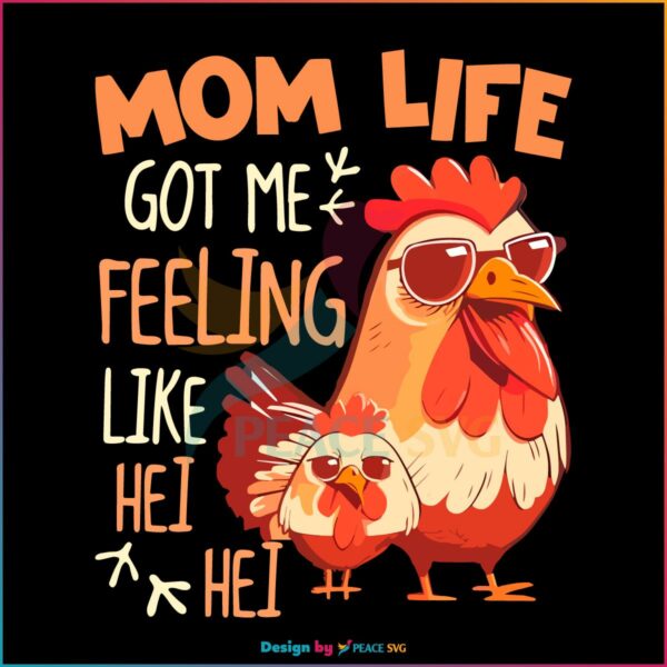 Mom Life Got Me Feeling Like Hei Hei SVG Funny Mother's Day Chicken Svg