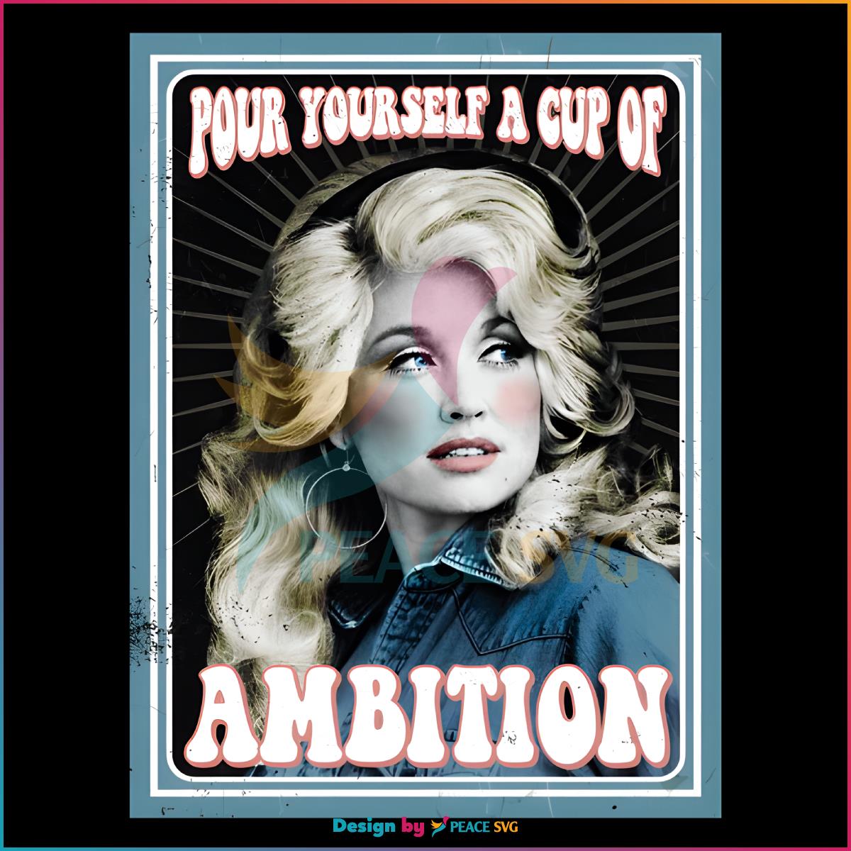 Pour Yourself A Cup Of Ambition Dolly Parton Png, Silhouette Files