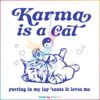 Karma Is A Cat Purring In My Lap Taylor Swift Cat Eras Tour 2023 SVG