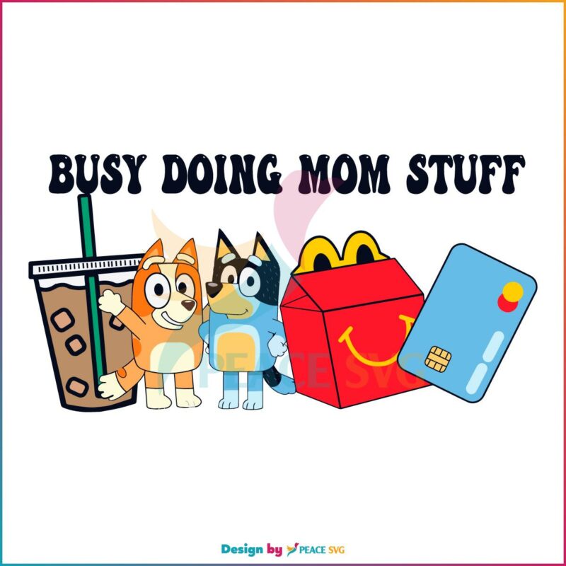 Bluey Family Busy Doing Mom Stuff Shirt SVG